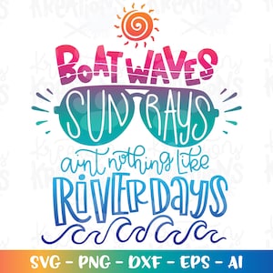 Boat Waves, Sun Rays ain't nothing like River Days svg River life svg camp cabin print decal iron on cut file silhouette cricut studio