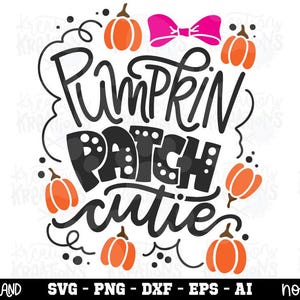 May include: A digital graphic design featuring the text PUMPKIN PATCH CUTIE in black lettering, with the word PATCH containing white polka dots. The design is surrounded by six orange pumpkins and a bright pink bow at the top center.