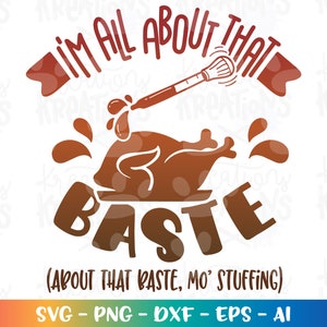 I'm all over that BASTE SVG Danksagung Zitat lustiges svg Türkei baste svg Druck Aufbügeln Cut Files Cricut Silhouette Vektor SVG Dxf Png
