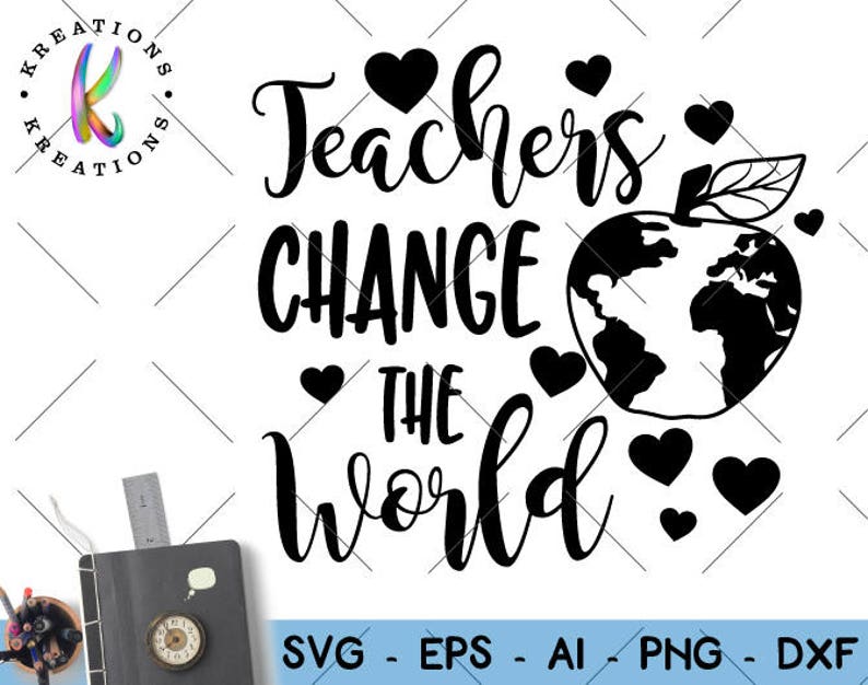 Free Free Teachers Change The World Svg 408 SVG PNG EPS DXF File