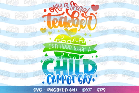 Free Free It Takes A Special Teacher To Hear What A Child Cannot Say Svg SVG PNG EPS DXF File