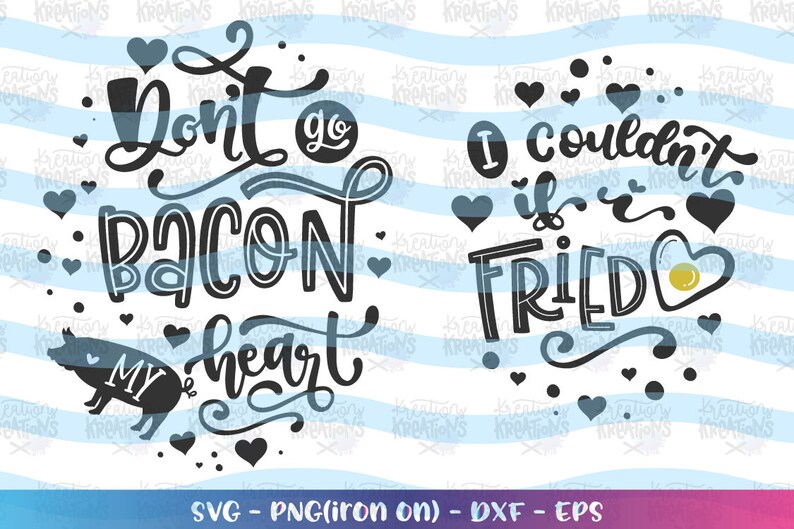 Don't Go Bacon My Heart Svg I Couldn't If I Fried | Etsy