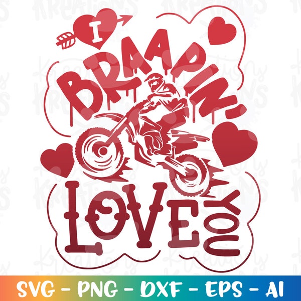 I Braapin' Love you svg Dirt Bike svg Clipart Motocross svg Valentine's day love iron on print svg cut files Cricut Silhouette Download png