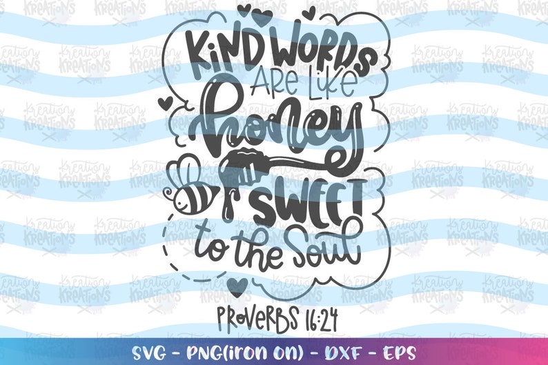 Download Kind Words Are Like Honey Sweet To The Soul svg Proverbs ...