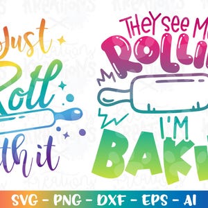 Just Roll with it SVG They see me Rollin&#39; Baking Food quote saying bake baker quote digital iron on printable Cut File Cricut Silhouette