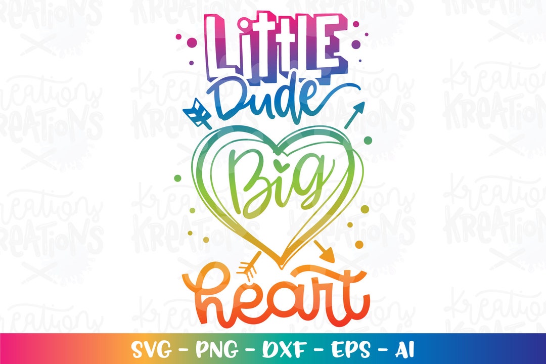 Little Dude Big Heart Svg Hand Lettered Svg Kids Valentine's Day Baby Boy  Print Iron Oncut File Cricut Instant Download Vector SVG Png Dxf 