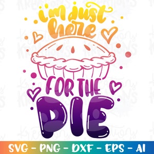 Ich bin nur hier für die PIE SVG Kürbiskuchen Kinder Erntedank Sprüche niedlich svg Druck Eisen auf Schnittdateien Cricut Silhouette Vektor SVG Dxf Png