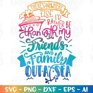 Er is nergens anders waar ik liever ben dan met mijn vrienden en familie op zee Svg cruiseschip offerte boot svg print opstrijkbare gesneden bestanden Cricut