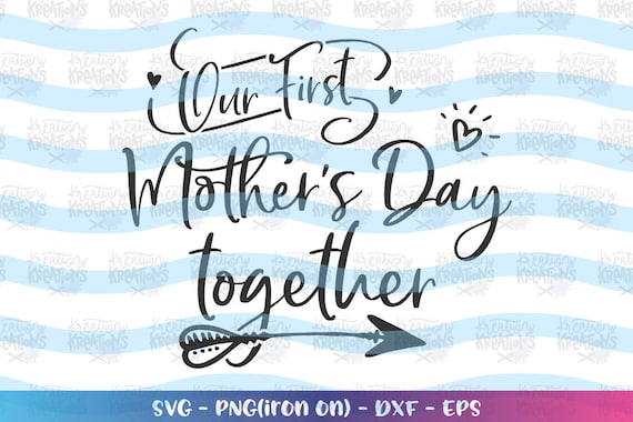Download Our First Mother S Day Together Svg Mother S Day Svg Mom Quotes Svg Cut File Cricut Silhouette Instant Download Vector Svg Png Eps Dxf