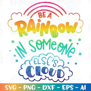 May include: A colorful graphic design with the text "Be a rainbow in someone else's cloud". The text is in a rainbow gradient and is surrounded by clouds and a rainbow.