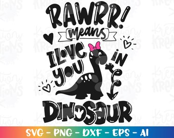 Rawr means I love you in Dinosaur svg cute Dinosaur girl print iron on cut files Cricut Silhouette Instant Download vector SVG pn eps dxf