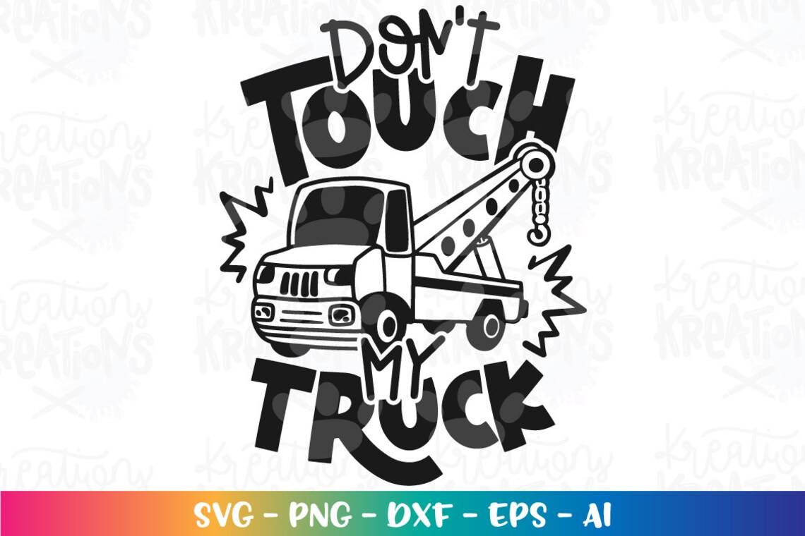 Don't Touch My TRUCK Svg Tow Truck Toddler Kids Cute Print Etsy
