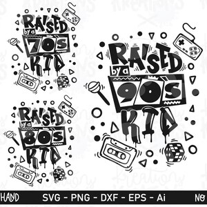 May include: Three black and white graphic designs featuring the text Raised by a 70s Kid, Raised by an 80s Kid, and Raised by a 90s Kid. Each design includes illustrations of a lollipop, a cassette tape, a video game controller, and a cube.