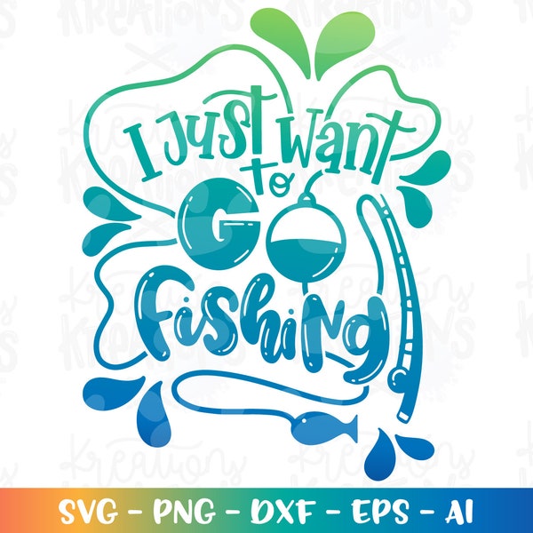 I just want to go FISHING svg Kids boy girl gift cute idea print iron on cut file Cricut Silhouette Instant Download vector png eps dxf