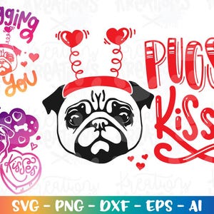 May include: A collection of pug-themed graphics with text. One design says "I Pugging Love You" with a pug face and hearts. Another says "Pugs & Kisses" with a pug face and hearts. The third design says "Pugs & Kisses" with a heart and pug.
