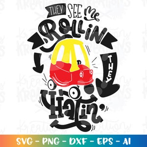 May include: Black and white graphic design with the text "They see me rollin' they hatin'" and a red and yellow toy car with black wheels.