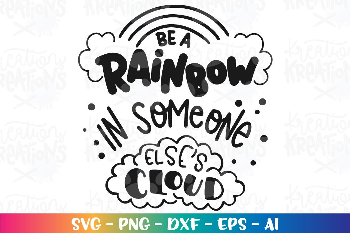 Be a Rainbow in Someone Else's Cloud Svg Inspiration Quote - Etsy