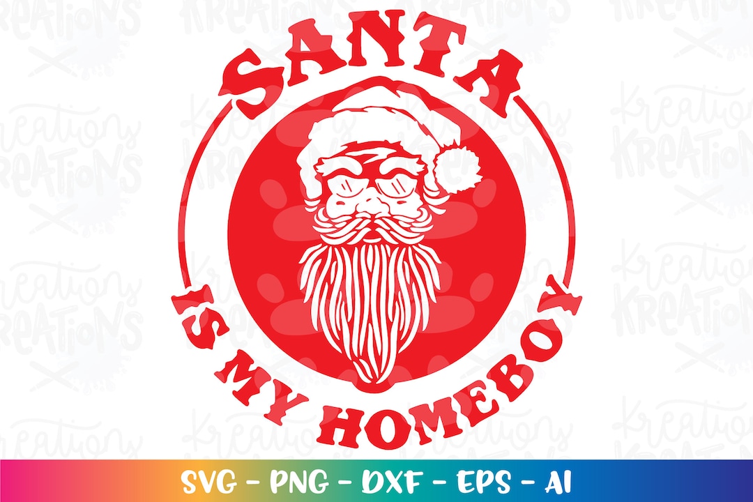 Santa is My Homeboy Svg Santa Face Sunglasses Printable Decal Iron on ...