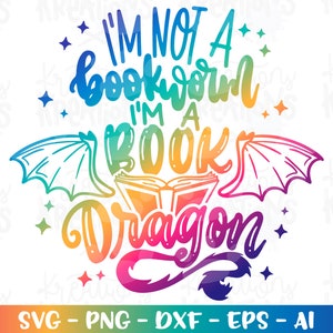 Ik ben geen boekenwurm, ik ben een boek Draak SVG Boek citaat draken boeken lezen leesweek gesneden bestanden Cricut silhouet SVG png dxf sublimatie