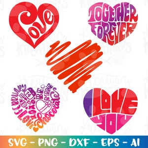May include: A collection of red and multi-colored heart-shaped designs. One heart says "Love", another says "Together Forever", and a third says "I Love You". Other hearts have Valentine's Day themed text and graphics. The bottom of the image has the text "SVG - PNG - DXF - EPS - AI".