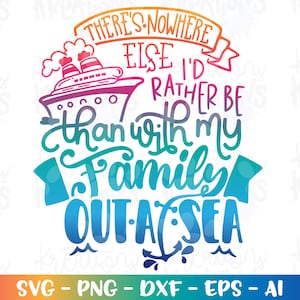 There's nowhere else I'd rather be than with my Family out at Sea Svg Cruise ship quote boat svg print iron on cut files Cricut Silhouette image 1