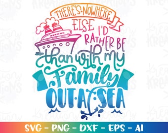 There's nowhere else I'd rather be than with my Family out at Sea Svg Cruise ship quote boat svg print iron on cut files Cricut Silhouette