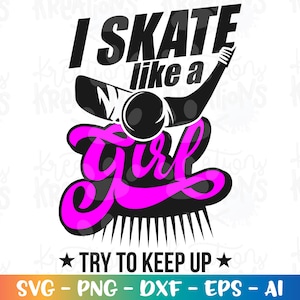 May include: Black and white graphic design with the text "I skate like a girl" in a bold font. The graphic features a hockey stick and a stylized girl figure. The text "TRY TO KEEP UP" is below the graphic. The graphic is on a white background.