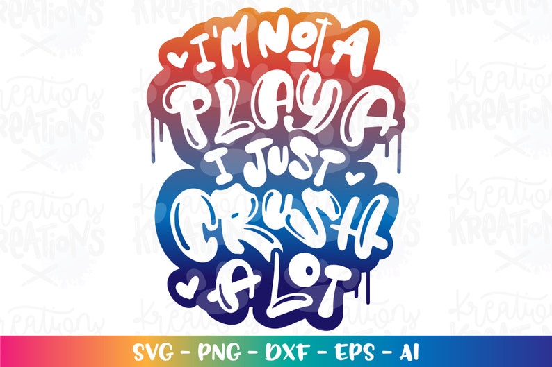 Puede incluir: Un dise&ntilde;o gr&aacute;fico colorido con el texto "I'm not a playa I just crush a lot". El texto est&aacute; en blanco con un fondo degradado arco&iacute;ris.