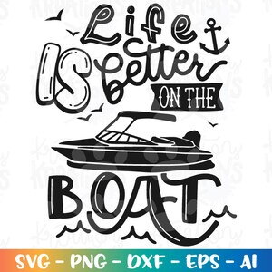 Life is Better on the Boat Svgboat Lake Quote Boat Svg Print Decal ...