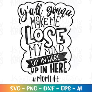 Vocês vão me fazer perder a cabeça aqui svg momlife imprimir arquivos cortados Cricut Silhouette Download instantâneo vetor SVG png eps dxf