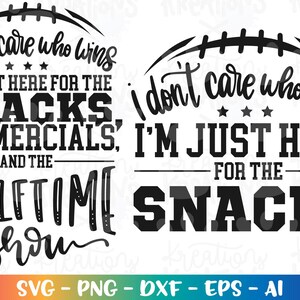 Futebol SVG Não me importa quem ganha, estou aqui apenas para os lanches Svg show do intervalo futebol citação impressão corte Arquivo Cricut Silhueta download