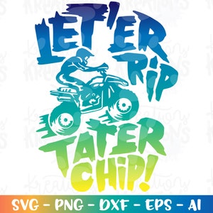 May include: A blue, green, and yellow graphic design with the text "Let'er Rip Tater Chip!" and a silhouette of a person riding an ATV.