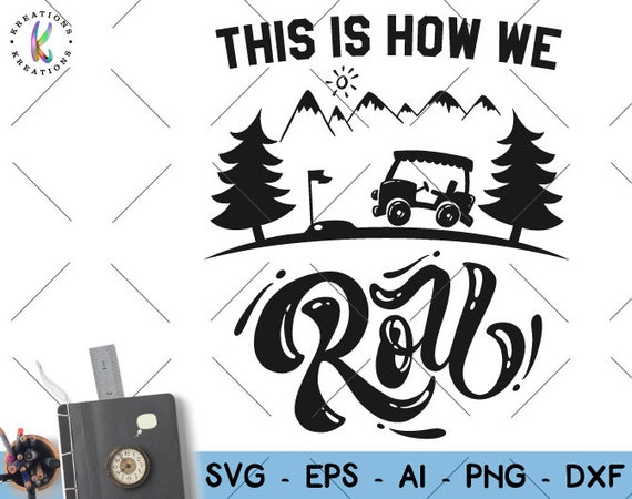 Download This Is How We Roll Svg Golf Svg Golf Quote Svg Golf Sayings Etsy