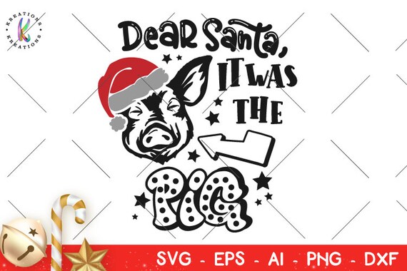 Download Dear Santa it was the Pig SVG Cute christmas Pig Piggy ...