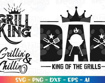 Dad King of the Grills SVG father's day SVG Grillin and Chillin dad apron iron on print cut file Cricut Silhouette Download vector png dxf