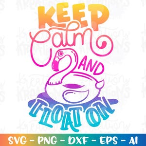 Keep calm and float on SVG flamingo air float floatie pool Summer Vibes  print iron on cut files Cricut Silhouette Download vector dxf PNG