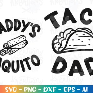 May include: Black and white graphic design with the text "Daddy's Taquito Dad" and a taco and a stack of taquitos.