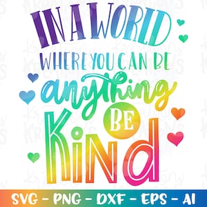 Dans un monde où vous pouvez être n'importe quoi, soyez gentil SVG dessinés à la main svg impression coupe fichiers Cricut Silhouette téléchargement immédiat vecteur SVG png eps dxf