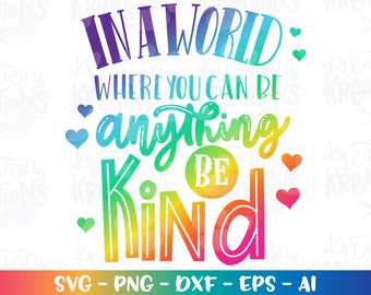 In a World where you can be anything, be kind SVG hand drawn svg print cut files Cricut Silhouette Instant Download vector SVG png eps dxf