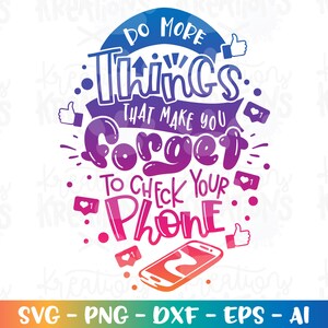 May include: A colorful graphic design with the text "Do more things that make you forget to check your phone." The design features a stylized phone, hearts, and thumbs up icons.