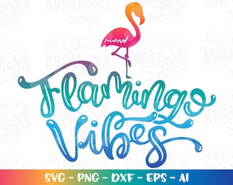 Flamingo Vibes SVG flamingo svg Summer Vibes svg hand lettered svg print cut files Cricut Silhouette Instant Download vector SVG eps dxf PNG