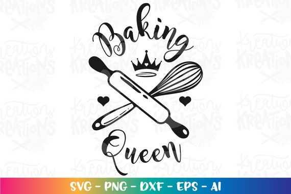 Baking Queen SVG Baking Food Zitat Spruch Wisk Roll Bake Baker Queen  digital aufbügelbar geschnitten Datei Cricut Silhouette Vektor SVG dxf Png  - Etsy Schweiz