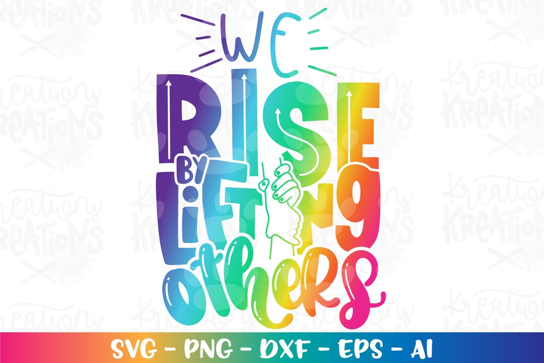 Inspired We Rise We Rise by Lifting Others SVG Motivational Quote We Rise Together Svg ...