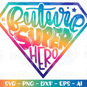 TOEKOMST Super Hero SVG kinderen tiener baby motiverende opstrijkbare print gesneden bestanden Cricut silhouet downloaden vector SVG png dxf sublimatie kleur