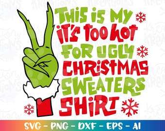 Christmas SVG This is my it's too hot for ugly sweaters shirt funny sayings print iron on kids Cut Files Cricut Silhouette Download Vector