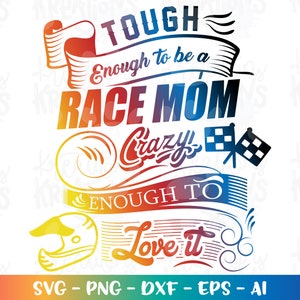 Race Mom SVG Stoer genoeg om een Race Mom te zijn, gek genoeg om het leuk te vinden Racebaan gesneden bestanden Cricut silhouet opstrijkbare vector downloaden