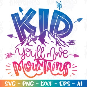Kid, You'll Move Mountains Svg Kids Mountain Quotes Sayings Svg Print ...
