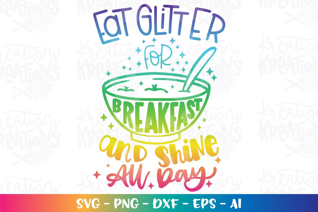 Eat Glitter for Breakfast and Shine All Day Svg Cute Glitter Quote