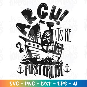 Piraten svg ARGH! Es ist mir erste Kreuzfahrt svg kreuzfahrt schiffkinder baby kreuzfahrt print Aufbügeln Schnittdatei Silhouette Cricut Cameo Vektor svg png eps