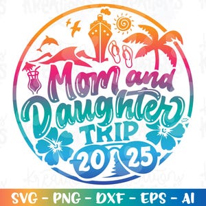 Mama und Tochter Trip 2025 svg Kreuzfahrt Strand Sommer Urlaub Kreuzfahrt Schiff svg Aufkleber cut Datei Silhouette Cricut Cameo Download Vektor png